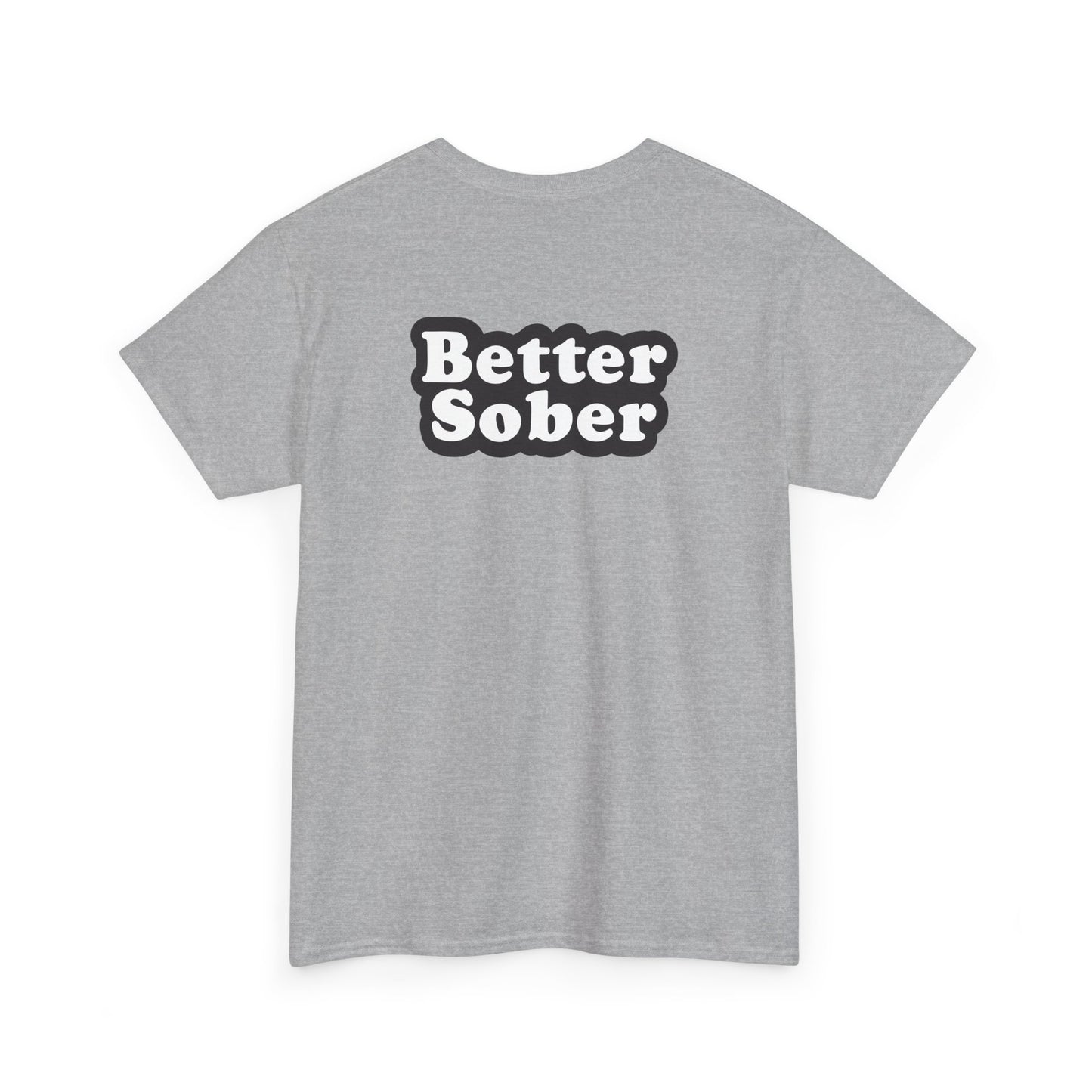Better Sober Unisex Heavy Cotton Short Sleeve Tee