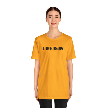 Life is BS Empire BLK Unisex Jersey Short Sleeve Tee