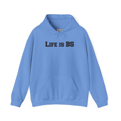 Life is BS College BLK Unisex Heavy Blend™ Hooded Sweatshirt