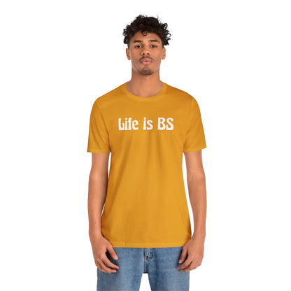 Life is BS 70s WHT Unisex Jersey Short Sleeve Tee