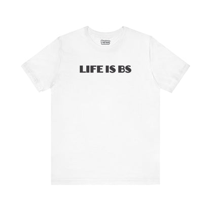 Life is BS Empire BLK Unisex Jersey Short Sleeve Tee