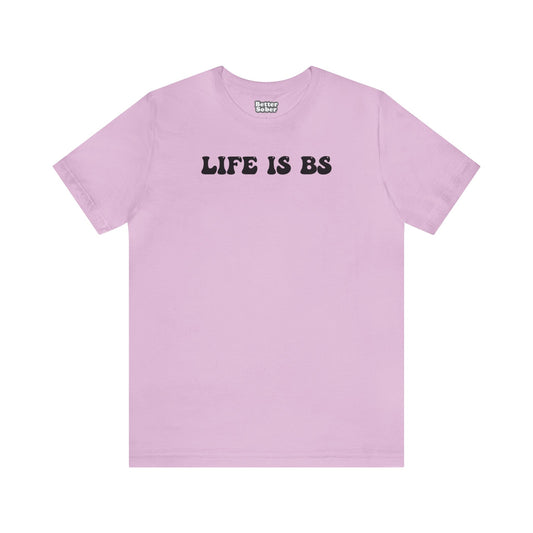 Life is BS BUBBLE BLK Unisex Jersey S/S Tee