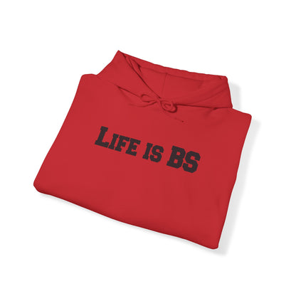 Life is BS College BLK Unisex Heavy Blend™ Hooded Sweatshirt