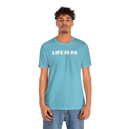 Life is BS Empire WHT Unisex Jersey S/S Tee