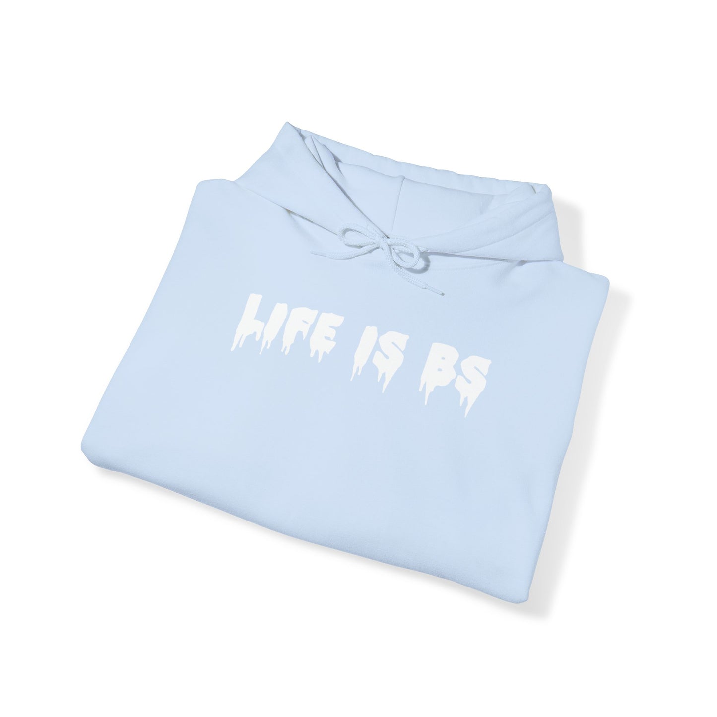 Life is BS Drip WHT Unisex Heavy Blend™ Hoodie