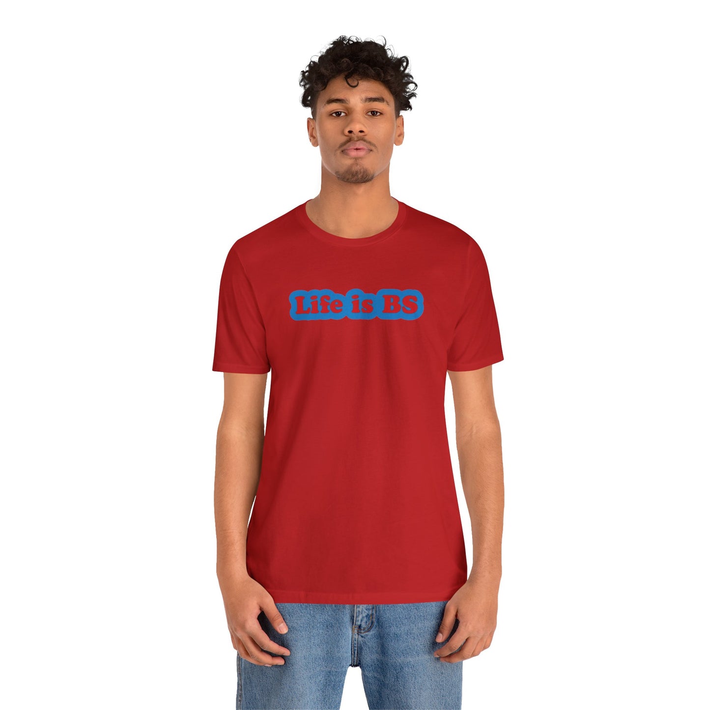 Life is BS Classic BLU/RED Unisex Jersey Short Sleeve Tee