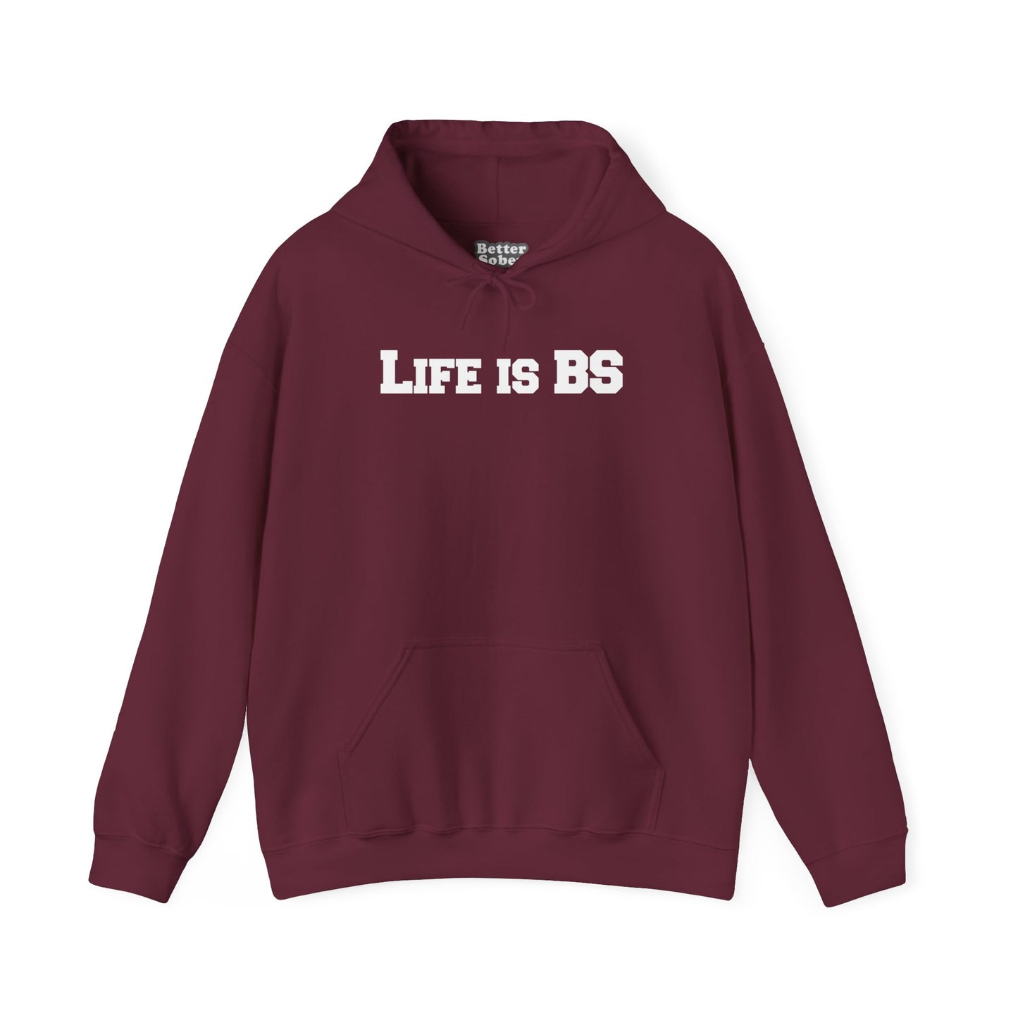 Life is BS College WHT Unisex Heavy Blend™ Hooded Sweatshirt