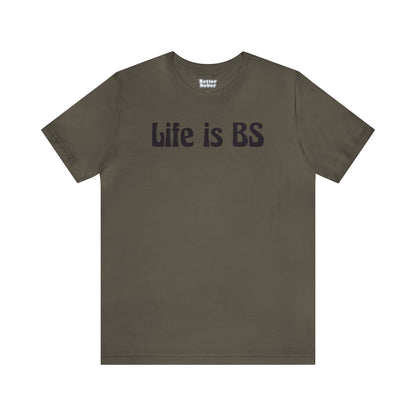 Life is BS 70'S BLK Unisex Jersey S/S Tee