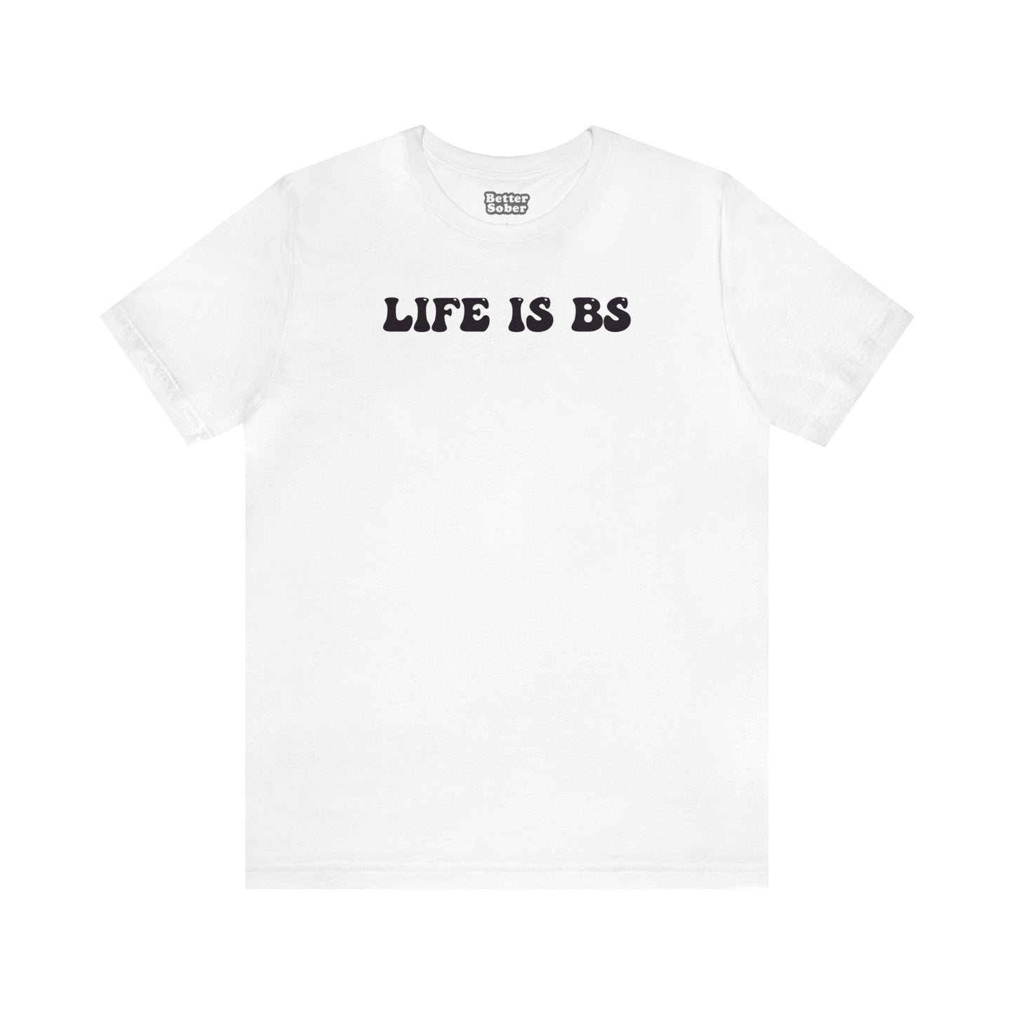 Life is BS BUBBLE BLK Unisex Jersey S/S Tee