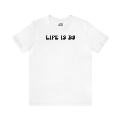 Life is BS BUBBLE BLK Unisex Jersey S/S Tee