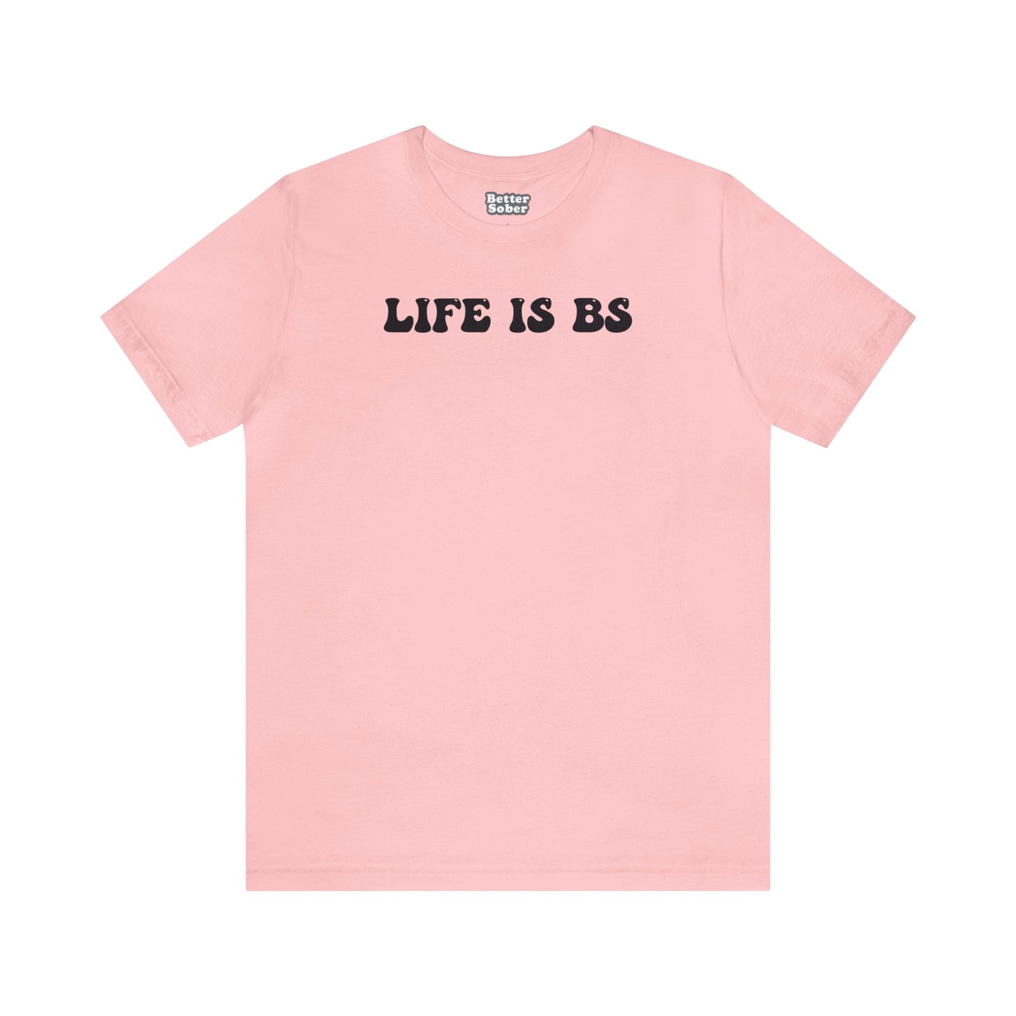 Life is BS BUBBLE BLK Unisex Jersey S/S Tee