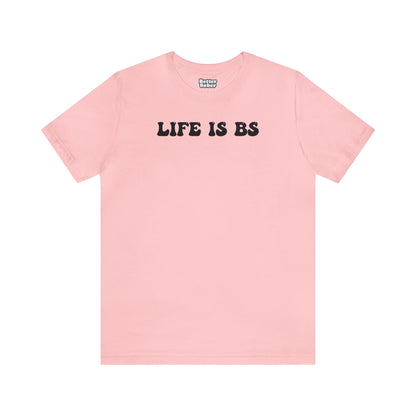 Life is BS BUBBLE BLK Unisex Jersey S/S Tee