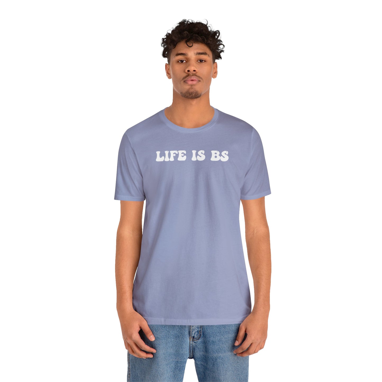 Life is BS BUBBLE WHT Unisex Jersey S/S Tee