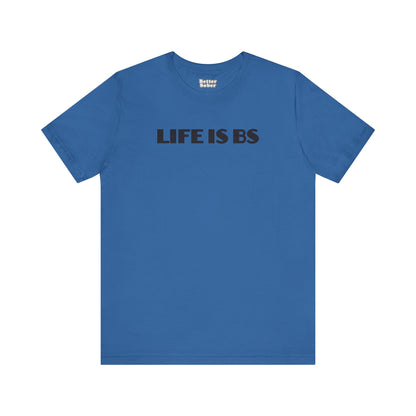 Life is BS Empire BLK Unisex Jersey Short Sleeve Tee