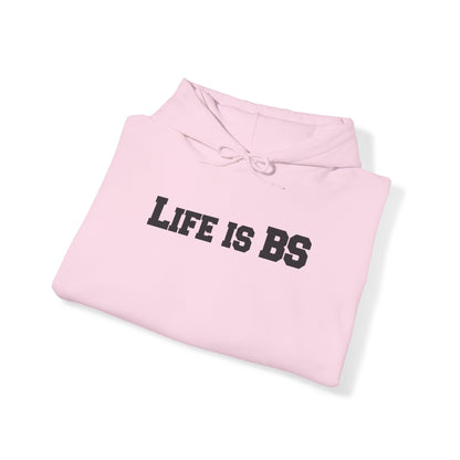 Life is BS College BLK Unisex Heavy Blend™ Hooded Sweatshirt