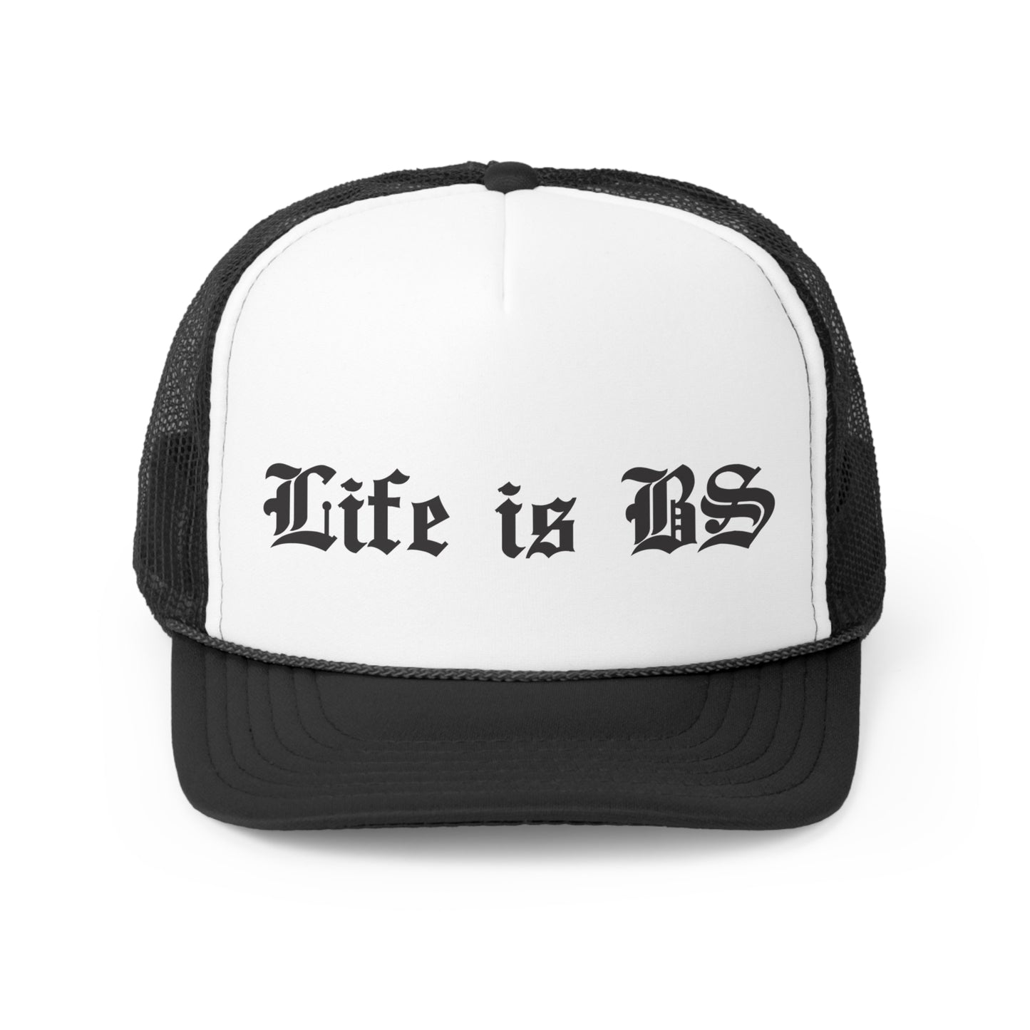 Life is BS Old School BLK Trucker Caps