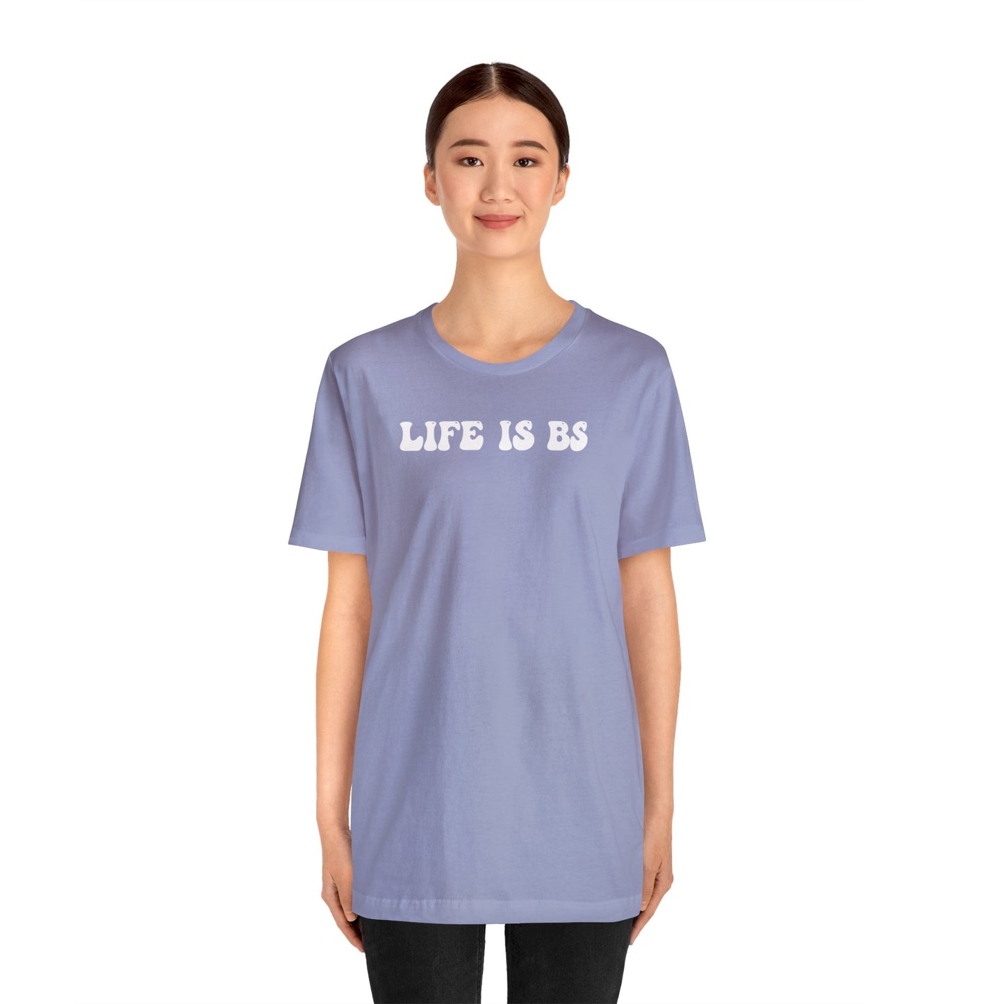 Life is BS BUBBLE WHT Unisex Jersey S/S Tee