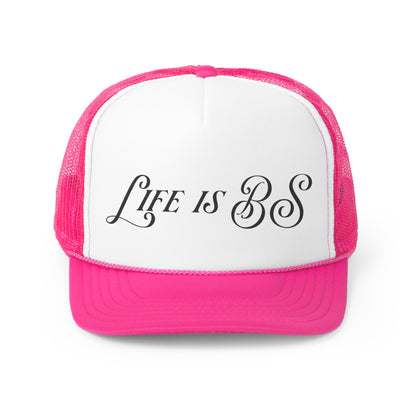 Life is BS Fancy Trucker Caps