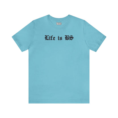 Life is BS Old School BLK Unisex Jersey S/S Tee