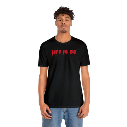 Life is BS Drip RED Unisex Jersey S/S Tee