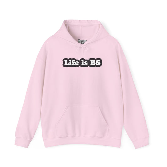 Life is BS Classic BLK/WHT Unisex Heavy Blend™ Hooded Sweatshirt