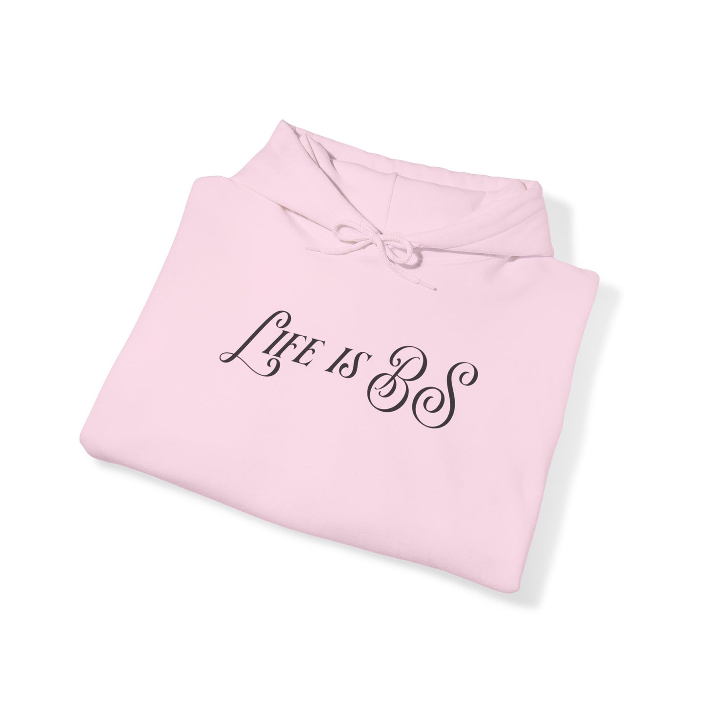 Life is BS Fancy BLK Unisex Heavy Blend™ Hooded Sweatshirt