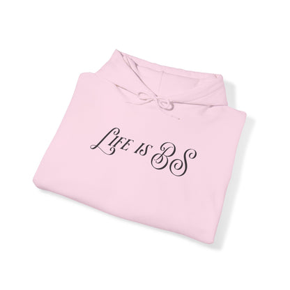 Life is BS Fancy BLK Unisex Heavy Blend™ Hooded Sweatshirt