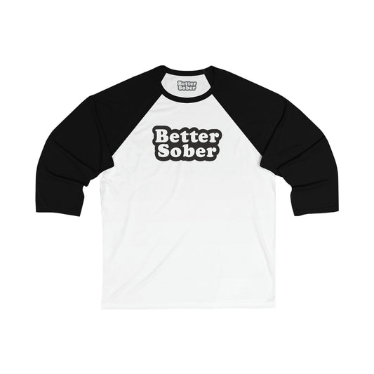 Better Sober Unisex 3/4 Sleeve Light Weight Baseball Tee