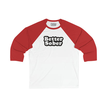 Better Sober Unisex 3/4 Sleeve Light Weight Baseball Tee