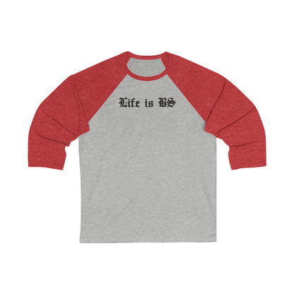 Life is BS OLD SCHOOL Unisex 3/4 Sleeve Baseball Tee