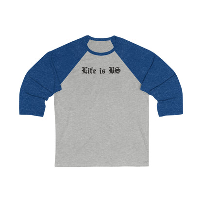 Life is BS OLD SCHOOL Unisex 3/4 Sleeve Baseball Tee