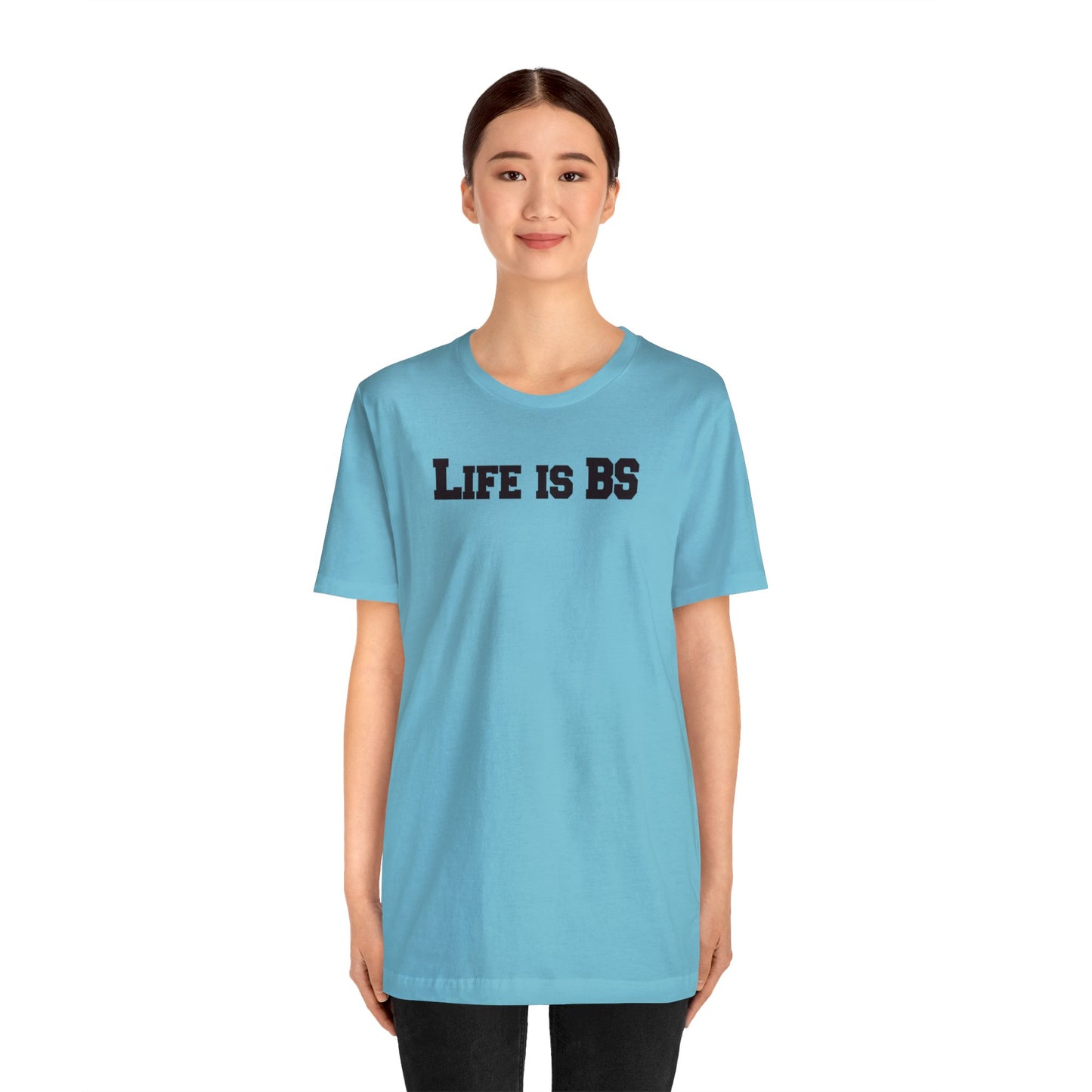 Life is BS College BLK Unisex Jersey S/S Tee