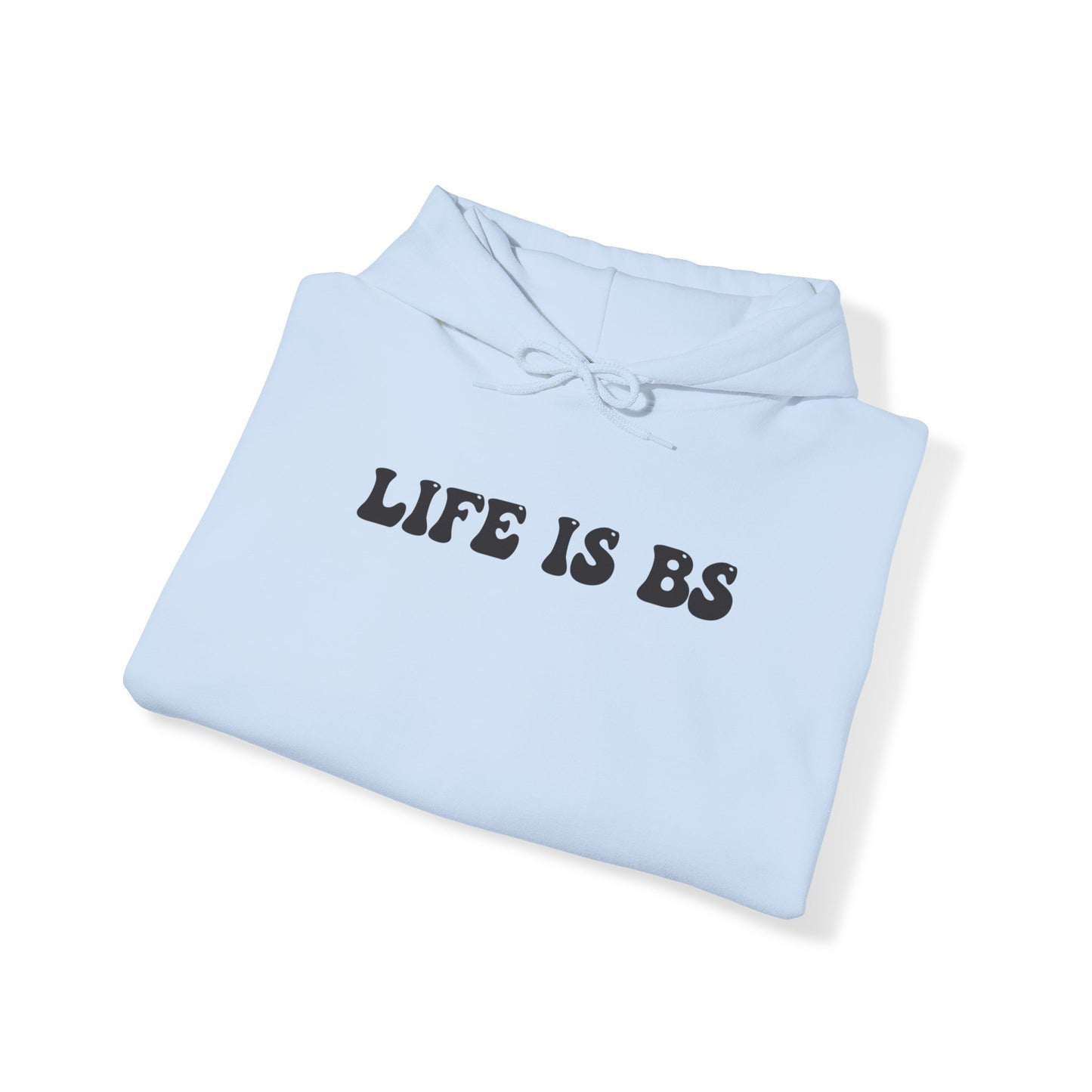 Life is BS BUBBLE BLK Unisex Heavy Blend™ Hooded Sweatshirt