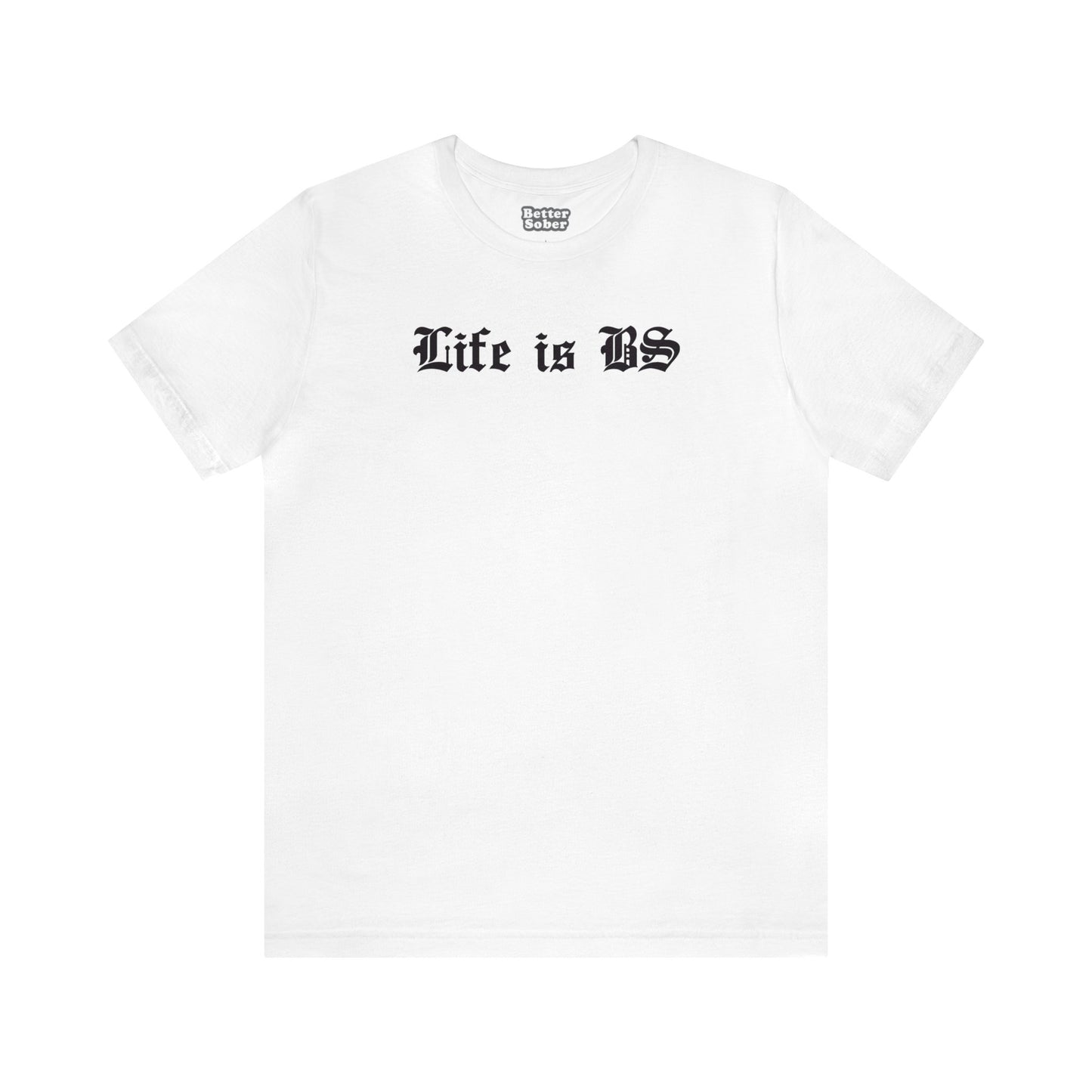 Life is BS Old School BLK Unisex Jersey S/S Tee