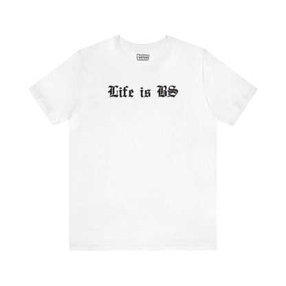 Life is BS Old School BLK Unisex Jersey S/S Tee