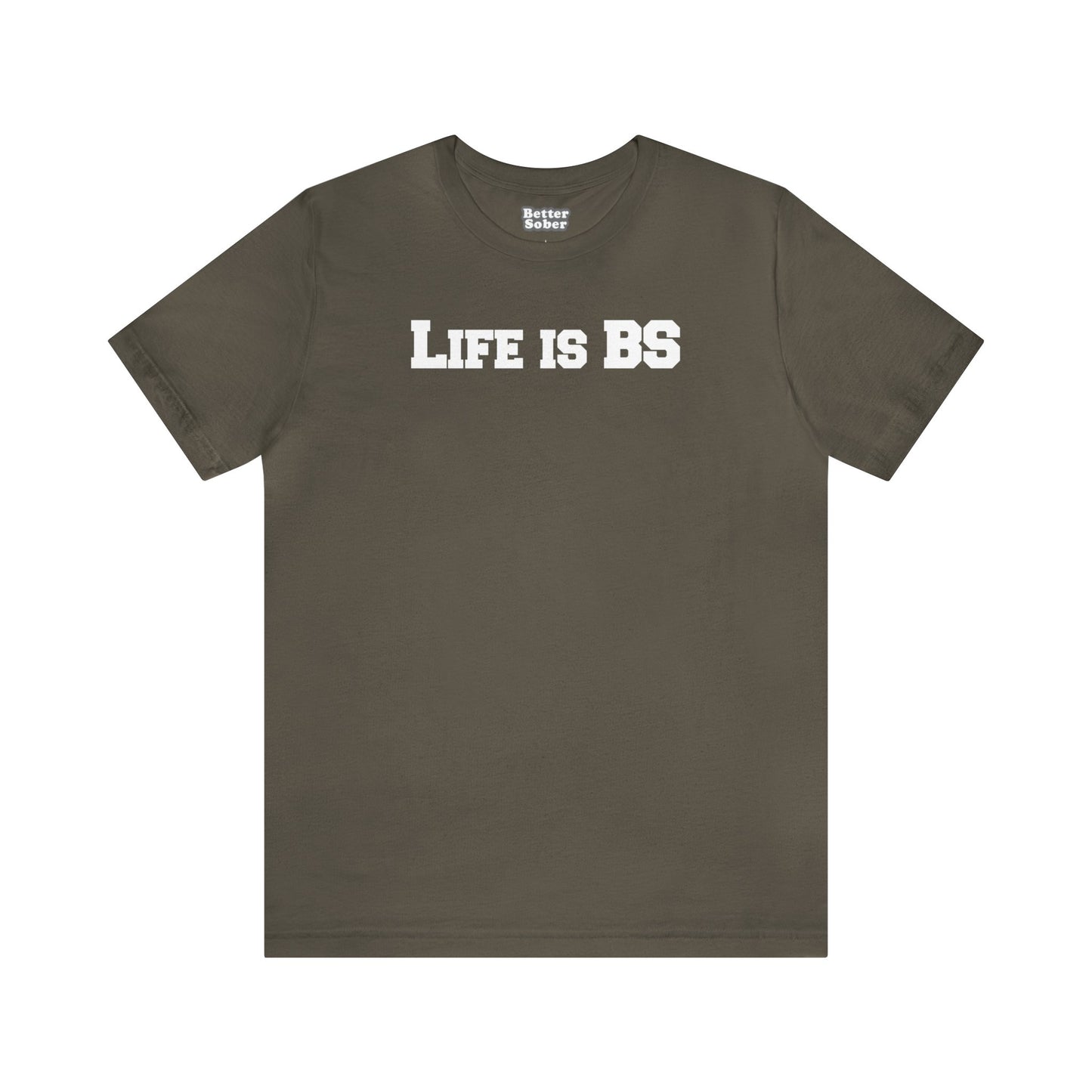 Life is BS College WHT Unisex Jersey S/S Tee