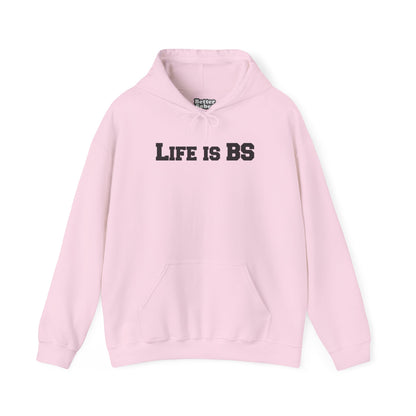 Life is BS College BLK Unisex Heavy Blend™ Hooded Sweatshirt