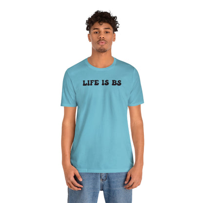 Life is BS BUBBLE BLK Unisex Jersey S/S Tee