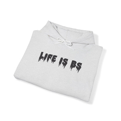 Life is BS Drip BLK Unisex Heavy Blend™ Hooded Sweatshirt