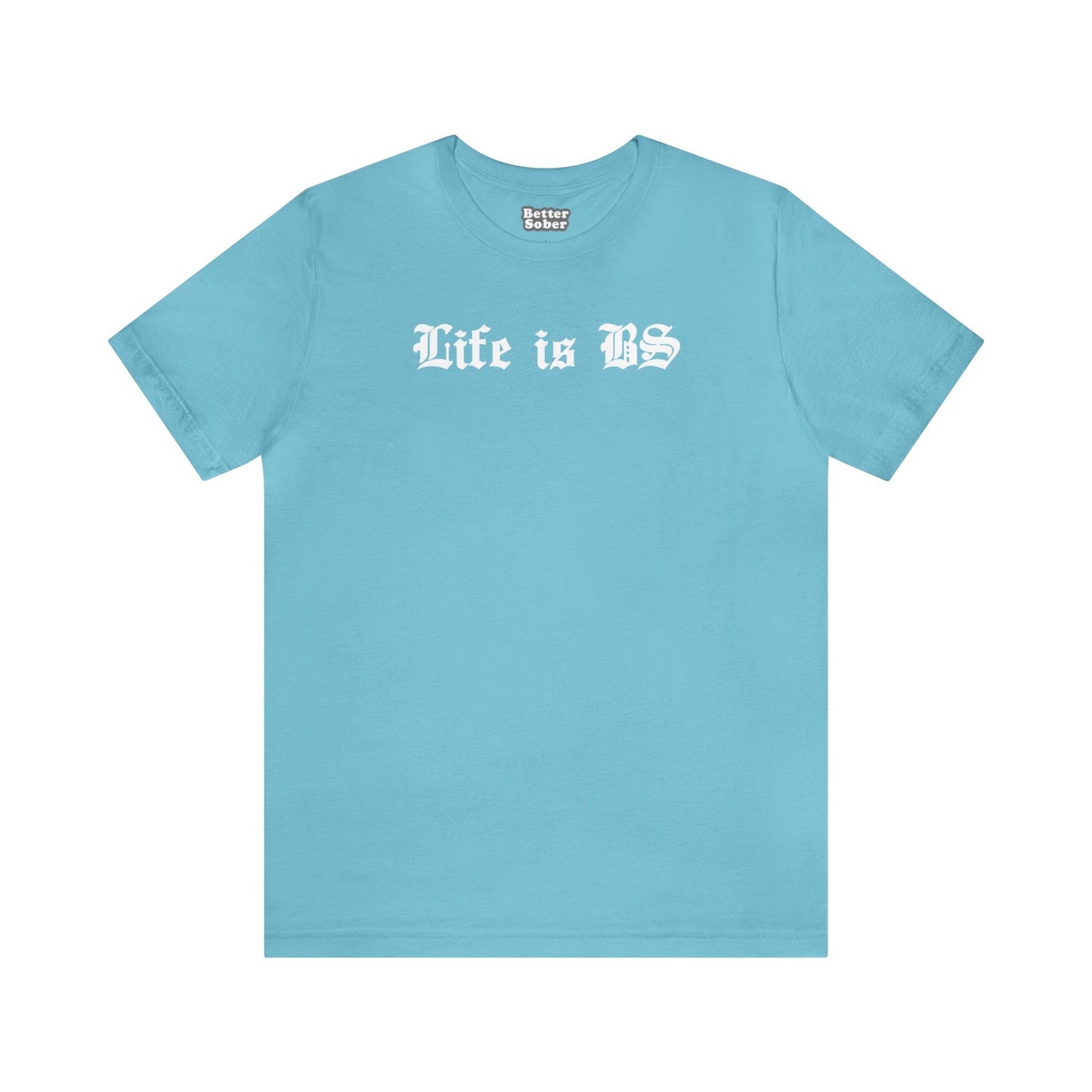 Life is BS Old School WHT Unisex Jersey S/S Tee