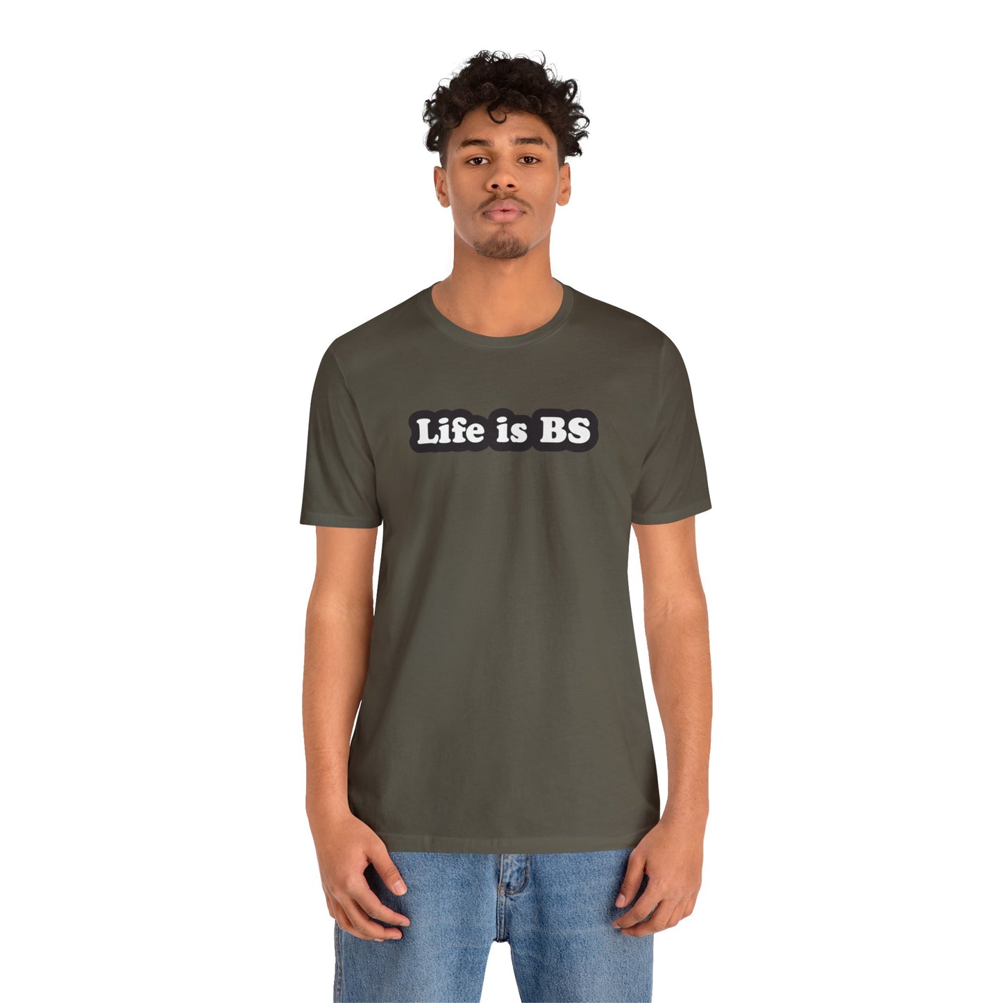 Life is BS Classic BLK/WHT Unisex Jersey Short Sleeve Tee