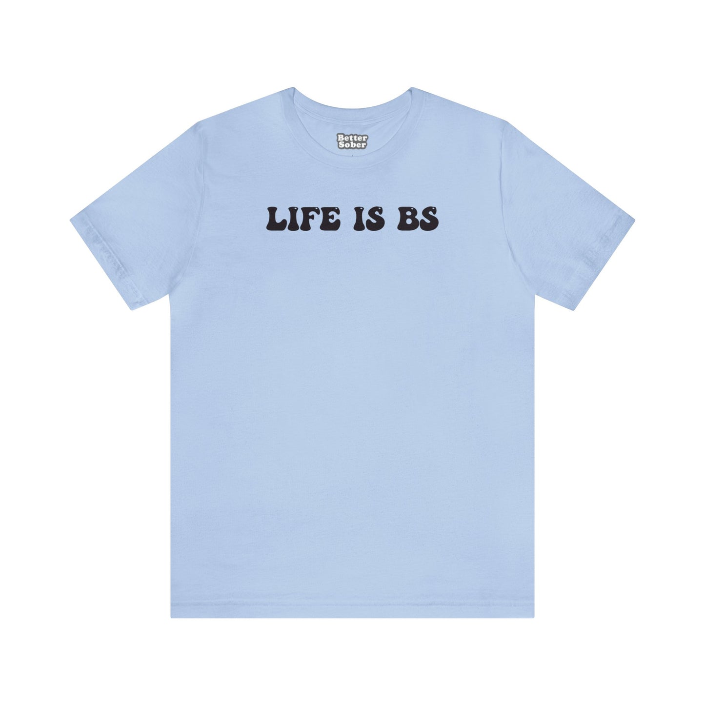 Life is BS BUBBLE BLK Unisex Jersey S/S Tee