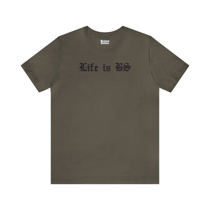 Life is BS Old School BLK Unisex Jersey S/S Tee