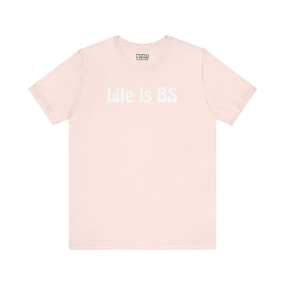 Life is BS 70s WHT Unisex Jersey Short Sleeve Tee