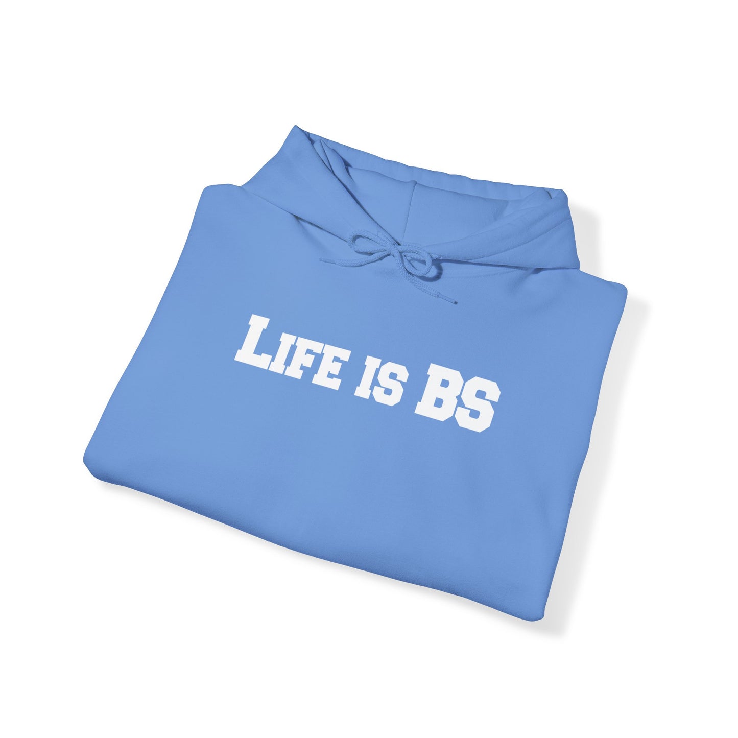 Life is BS College WHT Unisex Heavy Blend™ Hooded Sweatshirt