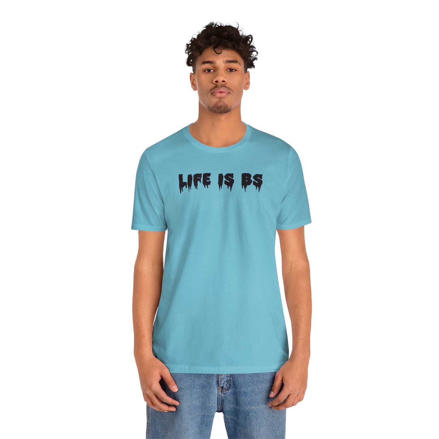 Life is BS Drip BLK Unisex Jersey S/S Tee