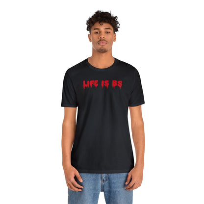 Life is BS Drip RED Unisex Jersey S/S Tee