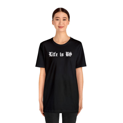 Life is BS Old School WHT Unisex Jersey S/S Tee