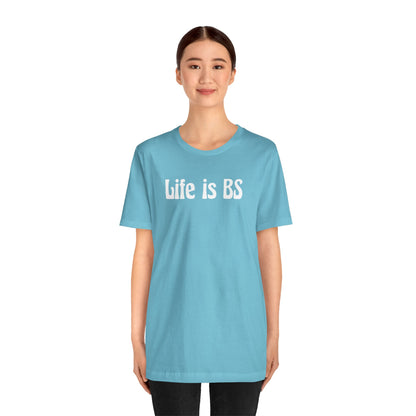 Life is BS 70s WHT Unisex Jersey Short Sleeve Tee