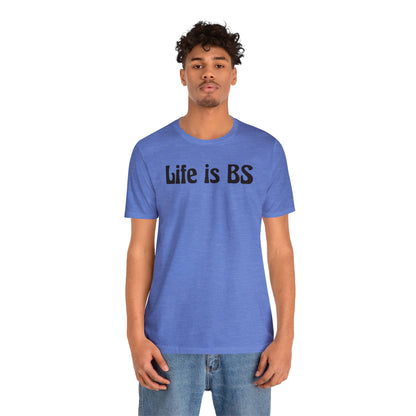 Life is BS 70'S BLK Unisex Jersey S/S Tee